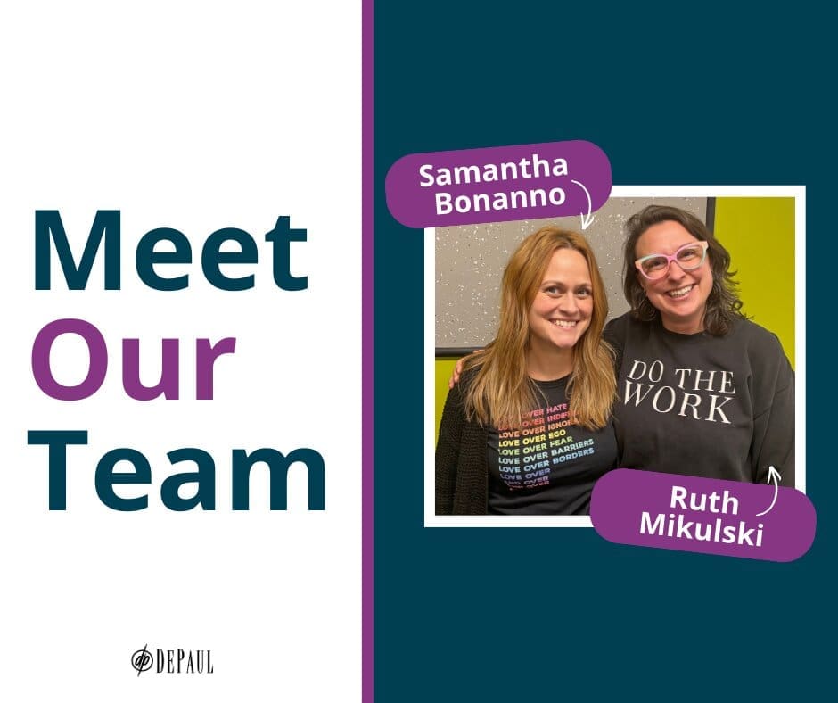 Two smiling women stand together in front of a green and yellow wall. Text identifies them as Samantha Bonanno and Ruth Mikulski. The graphic says “Meet Our Team” with the DePaul logo at the bottom left.