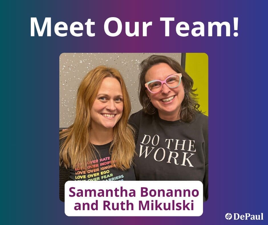 Two women smiling together in front of a colorful background. Text above reads Meet Our Team! Names below: Samantha Bonanno and Ruth Mikulski. The DePaul logo is in the bottom right corner.