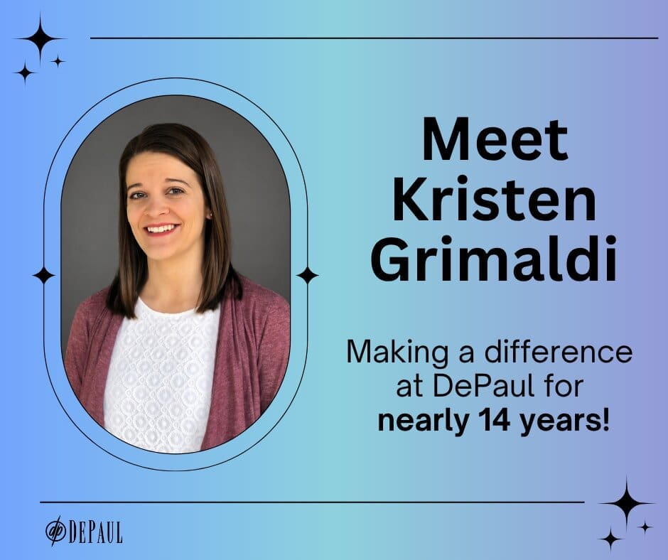 Portrait of a smiling woman with straight brown hair, wearing a white top and maroon cardigan. Text says: Meet Kristen Grimaldi. Making a difference at DePaul for nearly 14 years! DePaul logo is at the bottom.